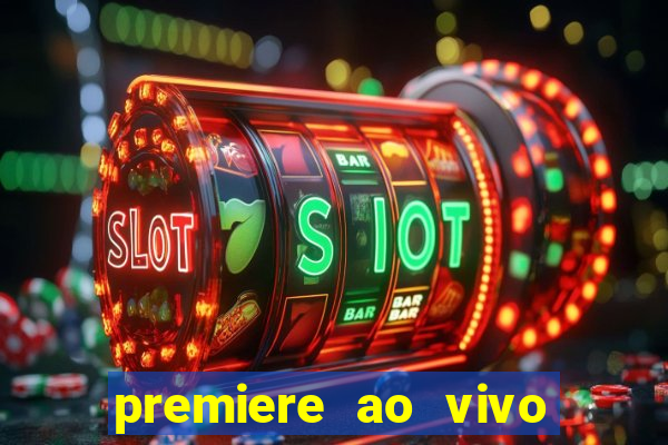 premiere ao vivo em hd